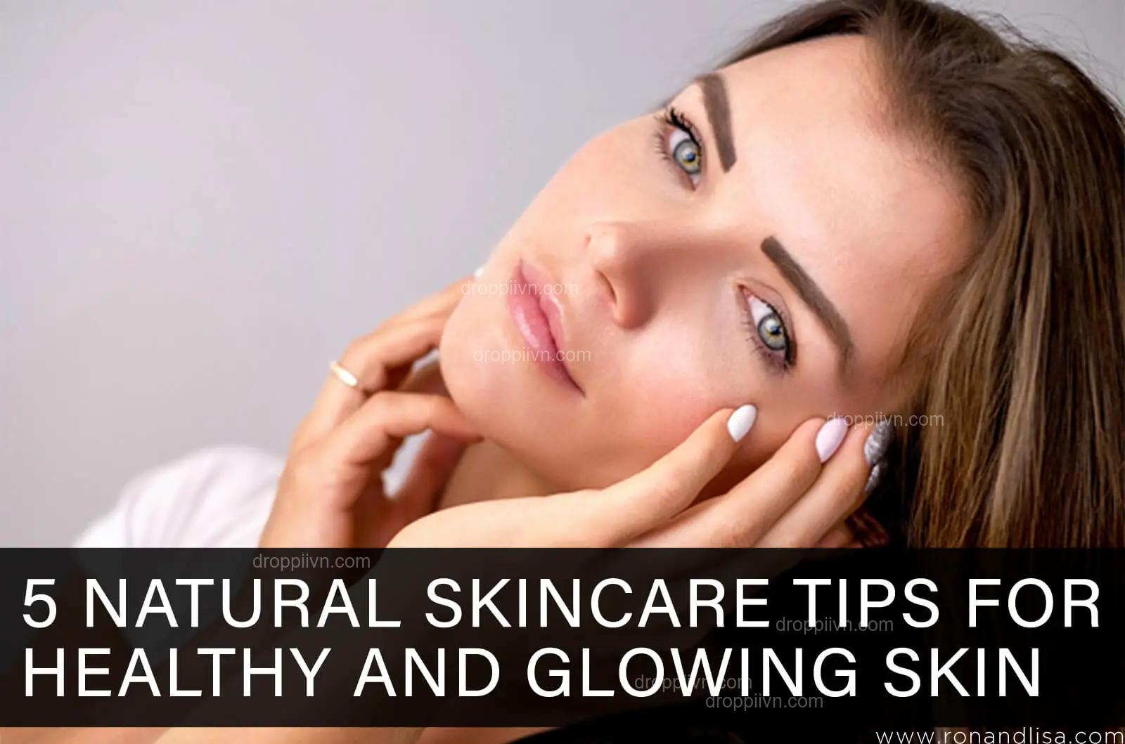 Tips to achieve healthy and glowing skin