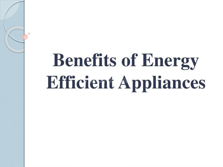 The benefits of investing in energyefficient electrical appliances